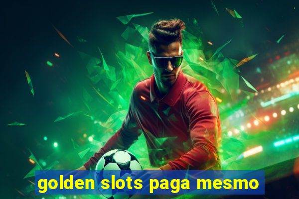 golden slots paga mesmo